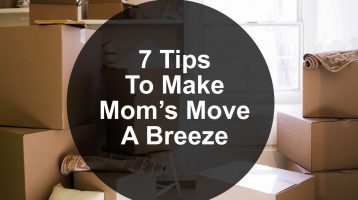 7 Tips To Make Mom’s Move A Breeze