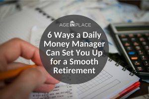 6 Ways a Daily Money Manager Can Set You Up for a Smooth Retirement